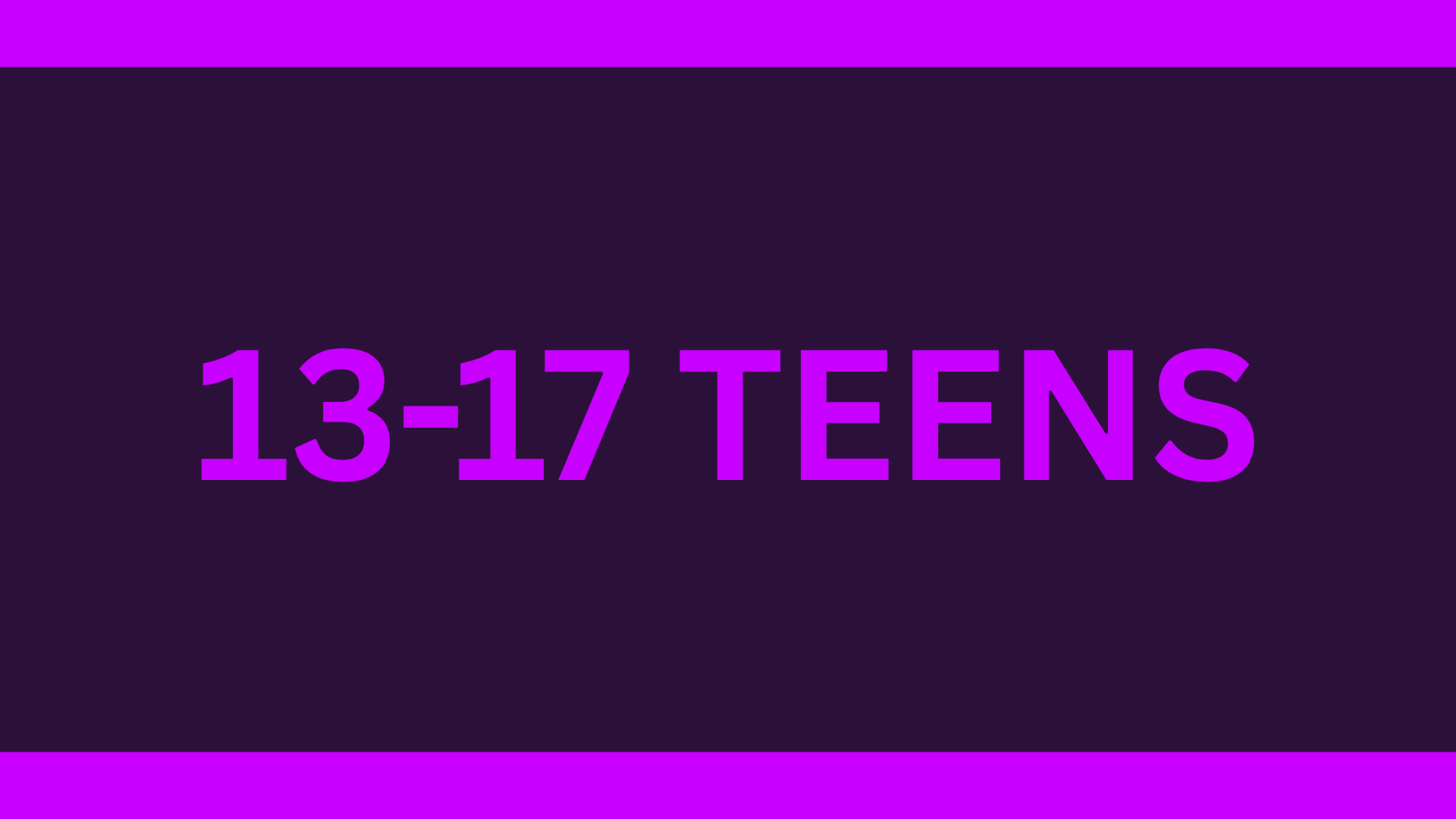 13-17 TEENS